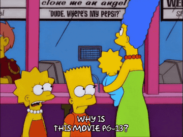 Lisa asking Marge, &quot;Why is this movie PG-13?&quot;