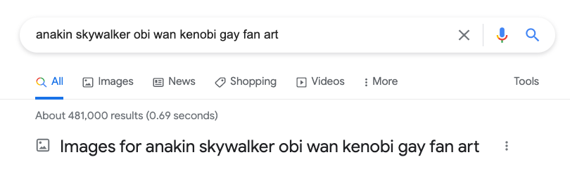 A screenshot showing there is 481,000 results for the Google search quot;Anakin Skywalker Obi-Wan Kenobi gay fan artquot;