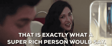 GIF of a woman saying &quot;That is exactly what a super rich person would say&quot;