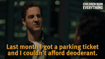 GIF of a man saying &quot;Last month, I got a parking ticket and I couldn&#x27;t afford deodorant.&quot;