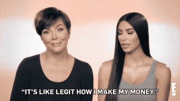 Kim Kardashian looks at her mom, who&#x27;s sitting next to her, and says &quot;It&#x27;s like legit how I make my money&quot;