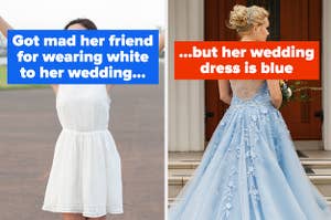 text: got mad at her friend for wearing white to her wedding but her wedding dress is blue