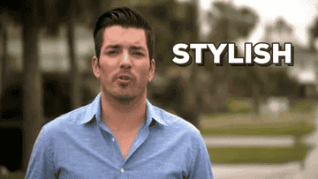 One of the property brothers saying, &quot;Stylish.&quot;