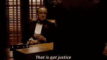 Don Corleone saying that is not justice in a scene from the Godfather