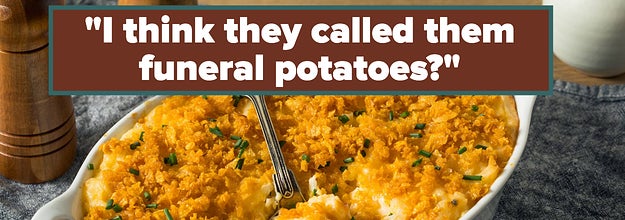 A cheesy potato casserole with a quote that says "I think they called them funeral potatoes"