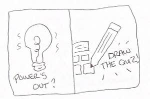 A lightbulb hand drawn with the caption "power's out" and a pencil drawing a quiz
