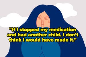 Woman crying and the words ""If I had stopped my medication and had another child, I don’t think I would have made it"