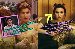 Prudence Featherington's real mom is Dolores Umbridge, and Lexi from Euphoria has a famous director for a dad