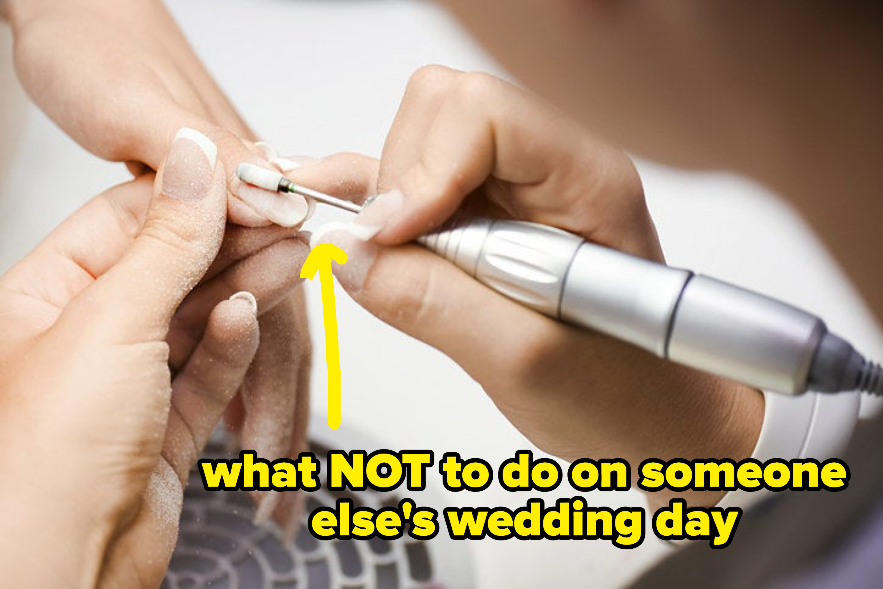 Woman use electric nail file drill in beauty salon. Perfect nails manicure process in detail from top view. Suction grill round. labeled &quot;what NOT to do on someone else&#x27;s wedding day&quot;