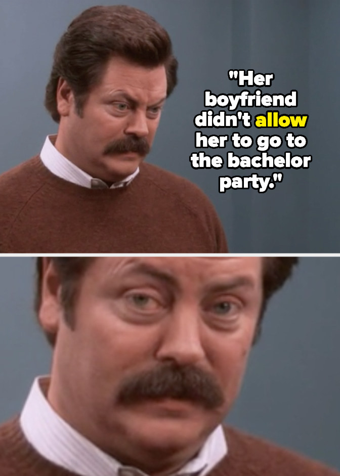 Ron Swanson giving a &quot;WTF&quot; face with the text &quot;Her boyfriend didn&#x27;t allow her to go to the bachelor party&quot; with allow in yellow writing