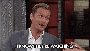 alexander skarsgard saying i know they&#x27;re watching
