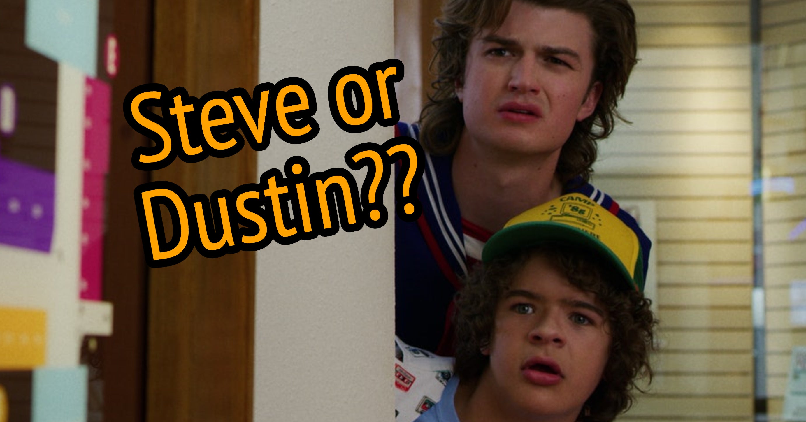 Are You More Steve Or Dustin From Stranger Things?