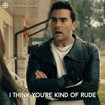 David from &quot;Schitt&#x27;s Creek&quot; saying, &quot;I think you&#x27;re kind of rude&quot;