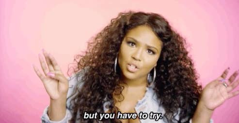 lizzo saying, but you have to try