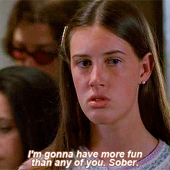 Young woman from Freaks and Geeks saying &quot;I&#x27;m gonna have more fun than any of you, sober&quot;