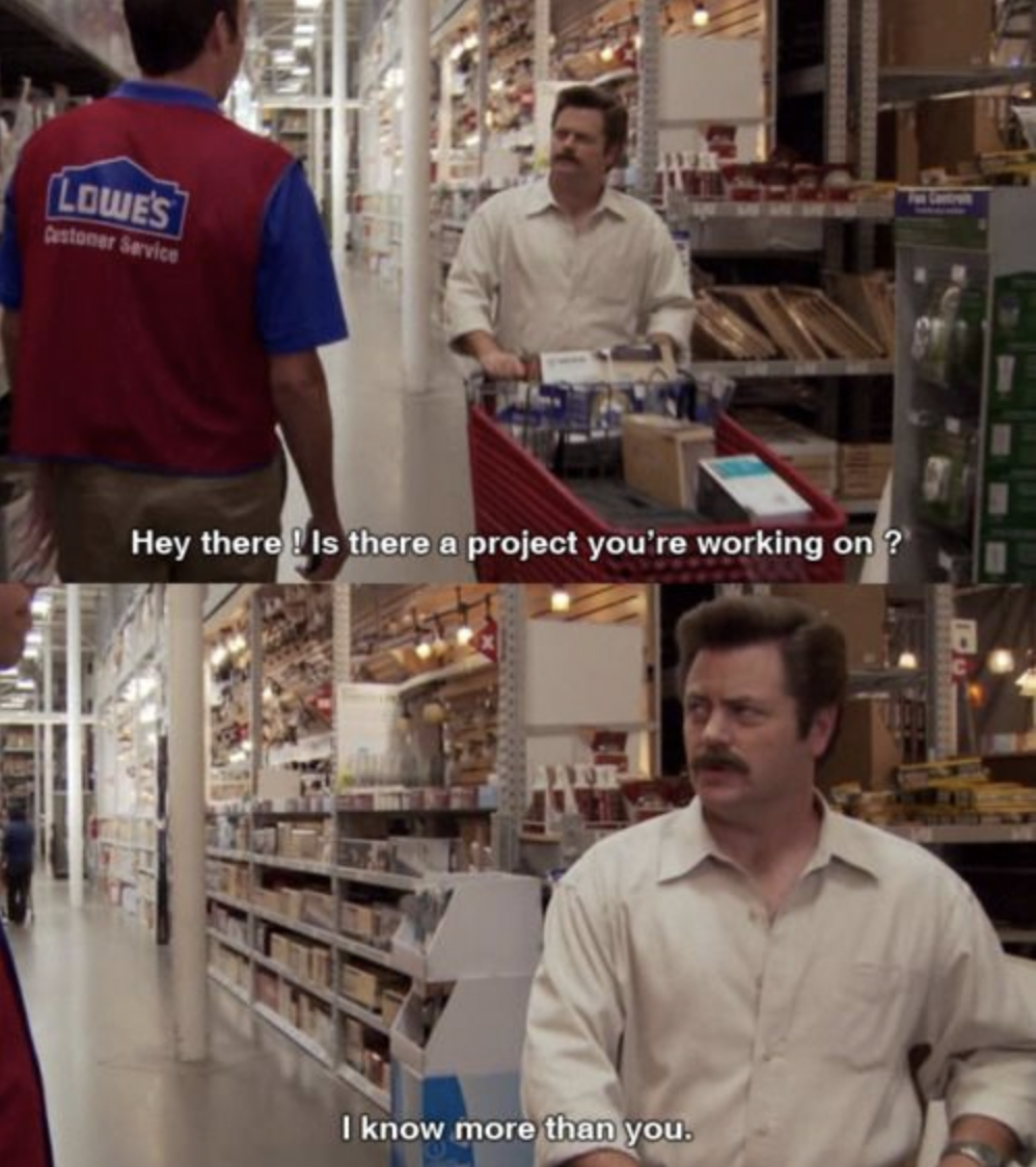 Ron Swanson telling a Lowe&#x27;s employee &quot;I know more than you&quot; on Parks &amp;amp; Recreation
