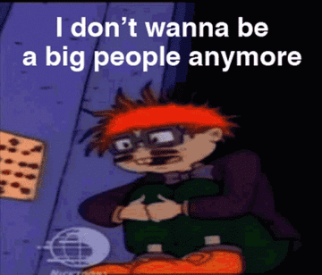 Chuckie from Rugrats as an adult saying &quot;I don&#x27;t wanna be a big people anymore&quot;