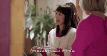 Marie Kondo saying, &quot;I&#x27;m so excited because I love mess&quot;