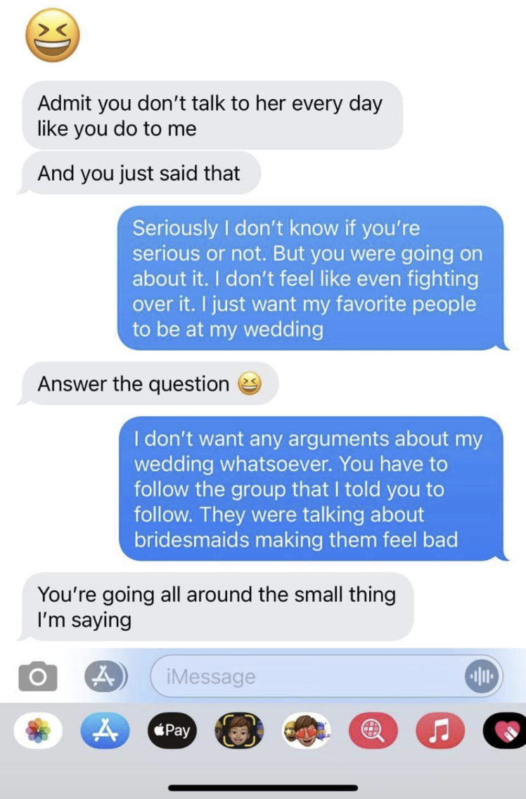 bridesmaid telling bride to admit she&#x27;s right, bride asking not to fight, bridesmaid telling her to answer the question and not dropping the topic when bride asks for peace