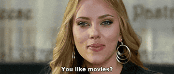 Scarlett Johansson asking &quot;You like movies?&quot;