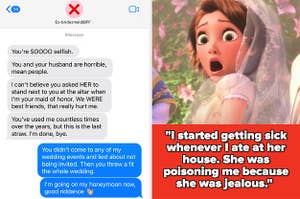 A text thread where a bride and briadesmaid are fighting, and Rapunzel looking shocked with the text "I started getting sick whenever I ate at her house. She was poisoning me because she was jealous."