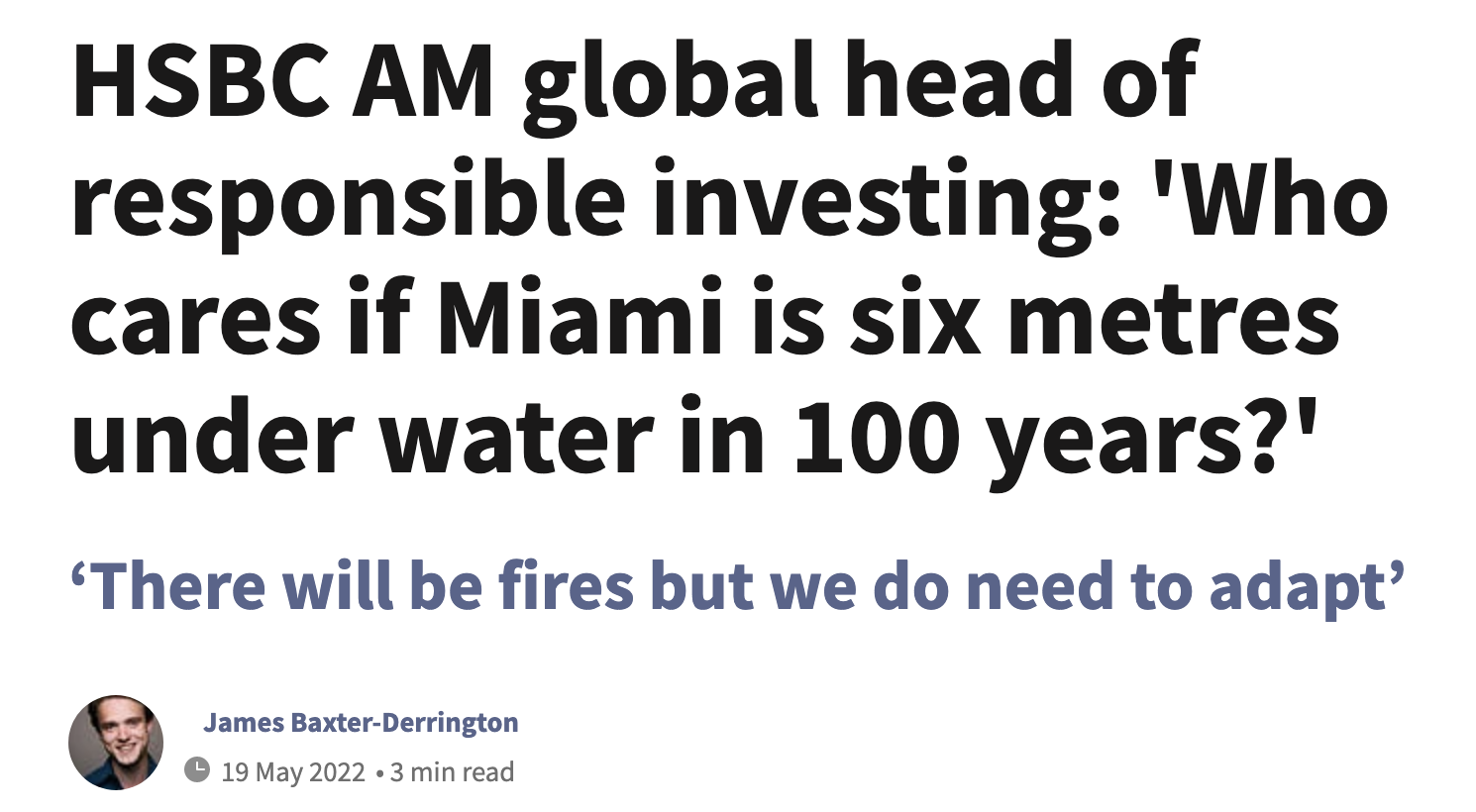 &quot;HSBC AM global head of responsible investing: &#x27;who cares if miami is six metres under water in 100 years?&#x27; &#x27;There will be fires but we do need to adapt&#x27;