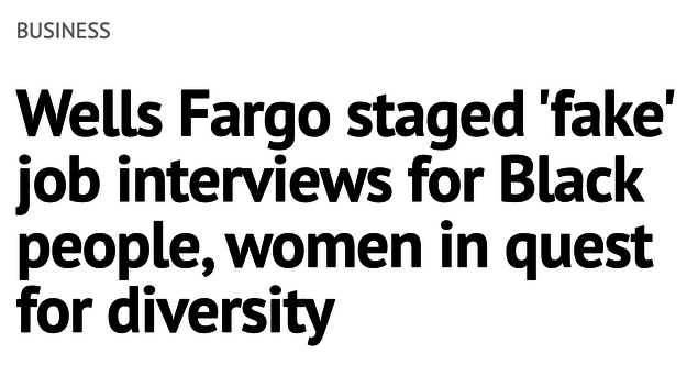 &quot;Wells fargo staged &#x27;fake&#x27; job interviews for black people, women in quest for diversity&quot;