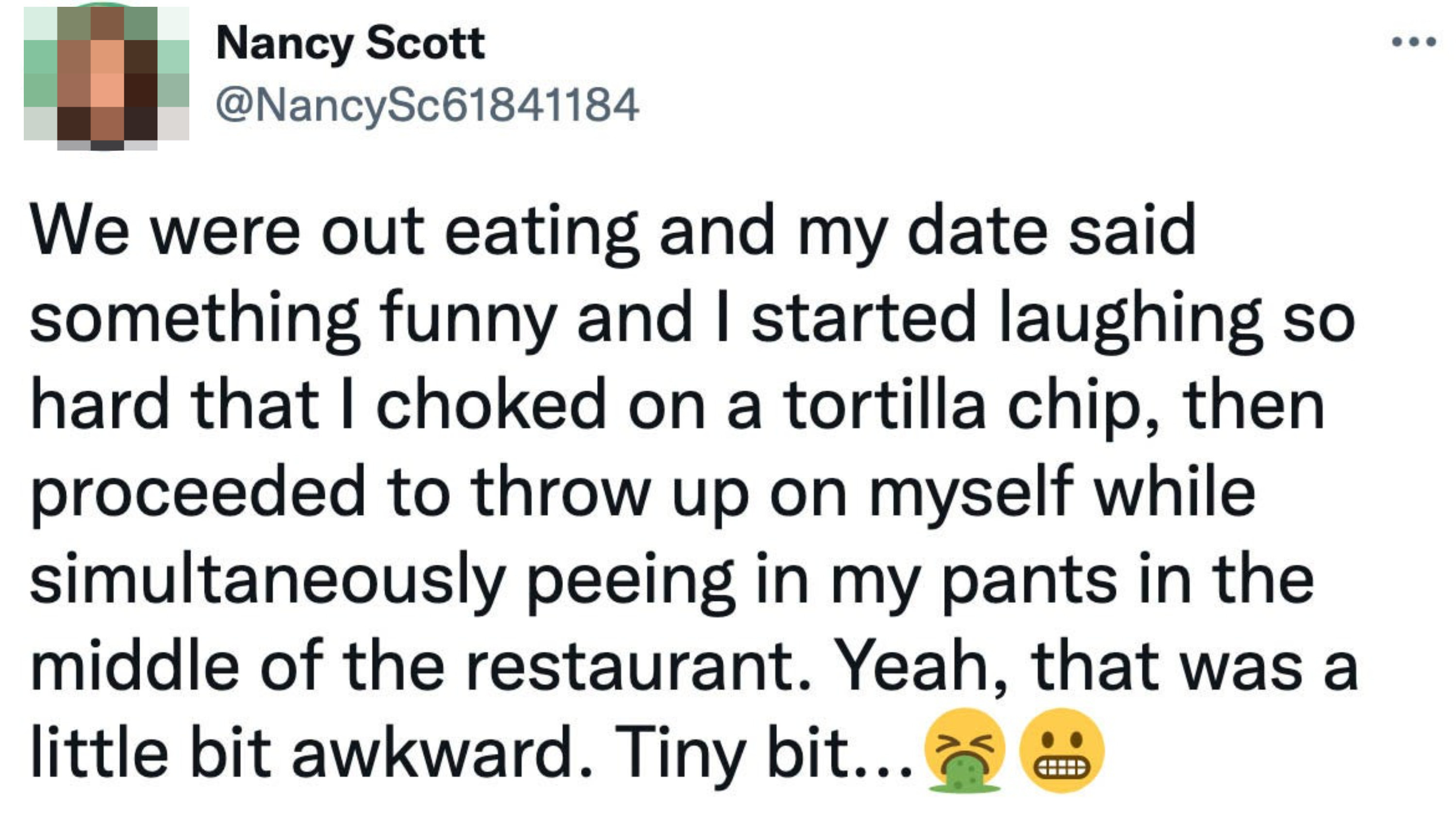 Date where a woman starts laughing and ends up choking on a tortilla chip, throwing up on herself, and peeing in her pants in the restaurant