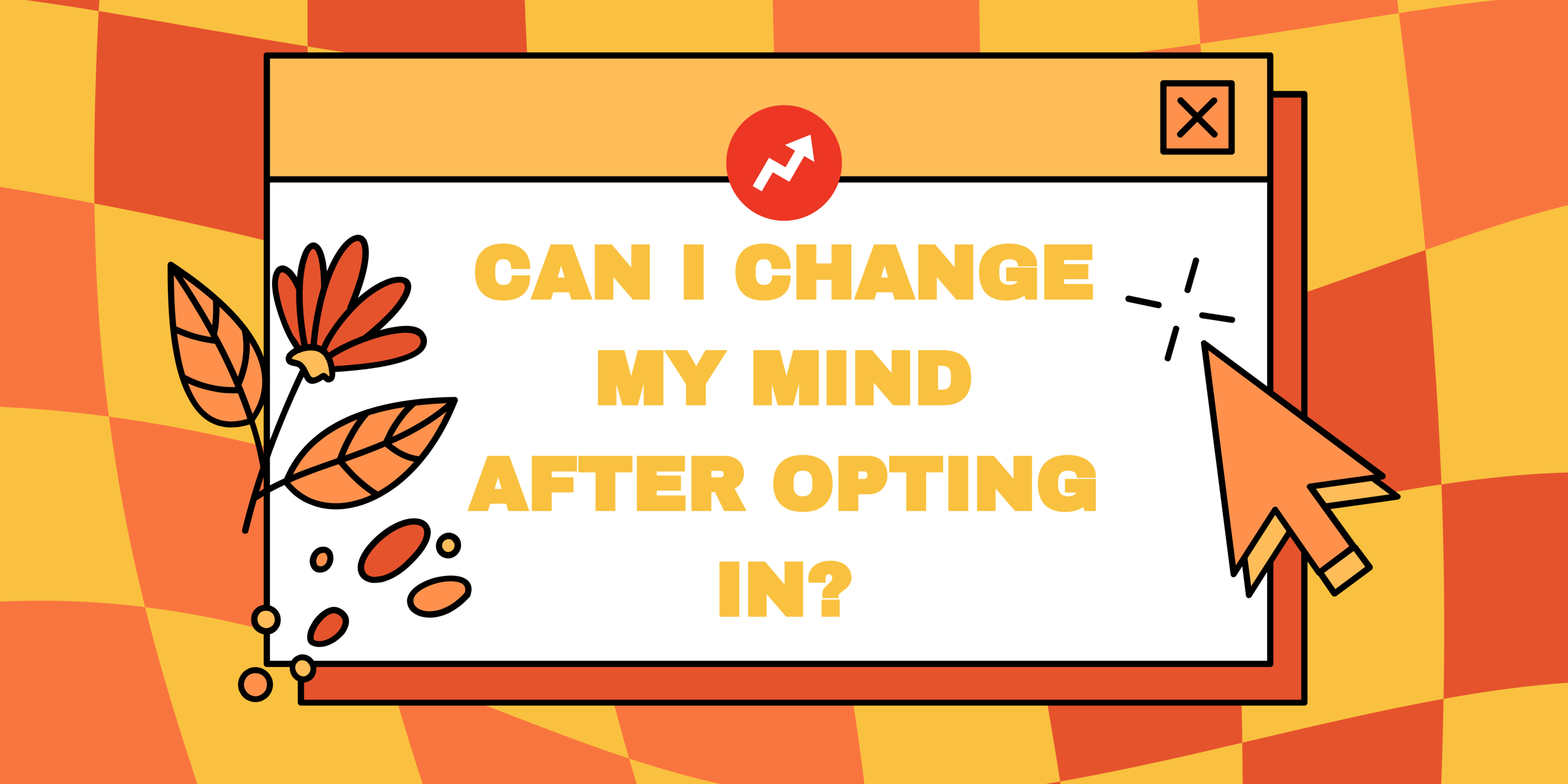 can i change my mind after opting in?