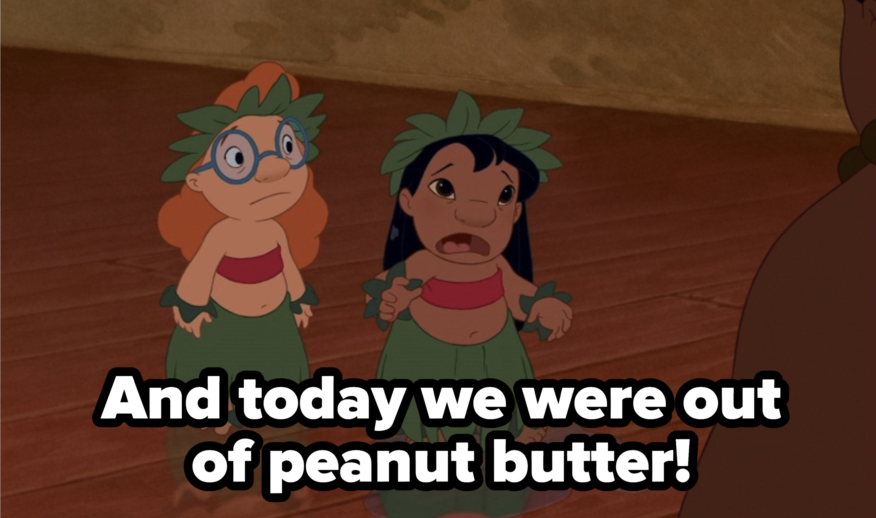 Lilo saying And today we were out of peanut butter!