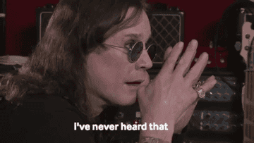 Ozzy Osbourne saying, &quot;I&#x27;ve never heard of that&quot;