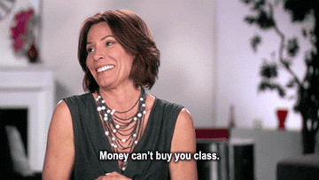 Woman says &quot;Money can&#x27;t buy you class&quot;