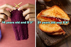 On the left, someone knitting labeled 14 years old and 5 foot 3, and on the right, a grilled peanut butter and jelly sandwich cut in half labeled 31 years old and 5 foot 4