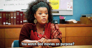 A woman asks, &quot;You watch bad movies on purpose?&quot;