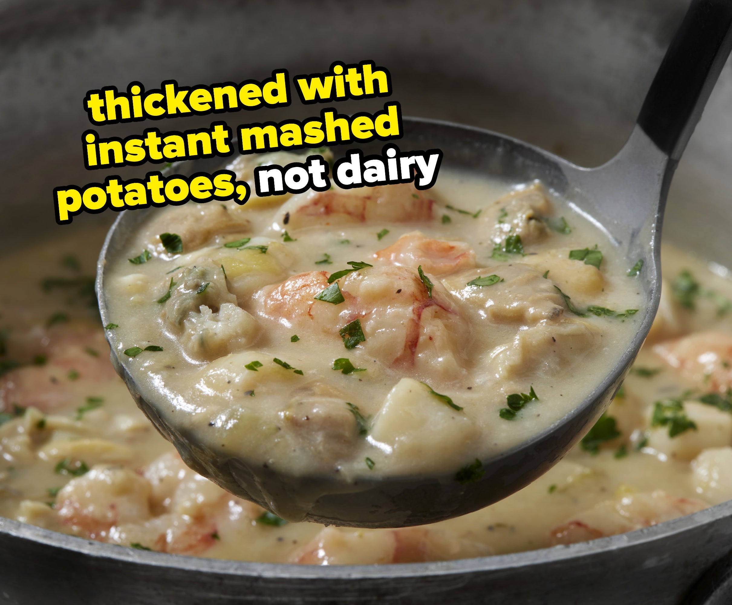 a ladle holding soup out of a pot with the words &quot;thickened with instant mashed potatoes, not dairy&quot;
