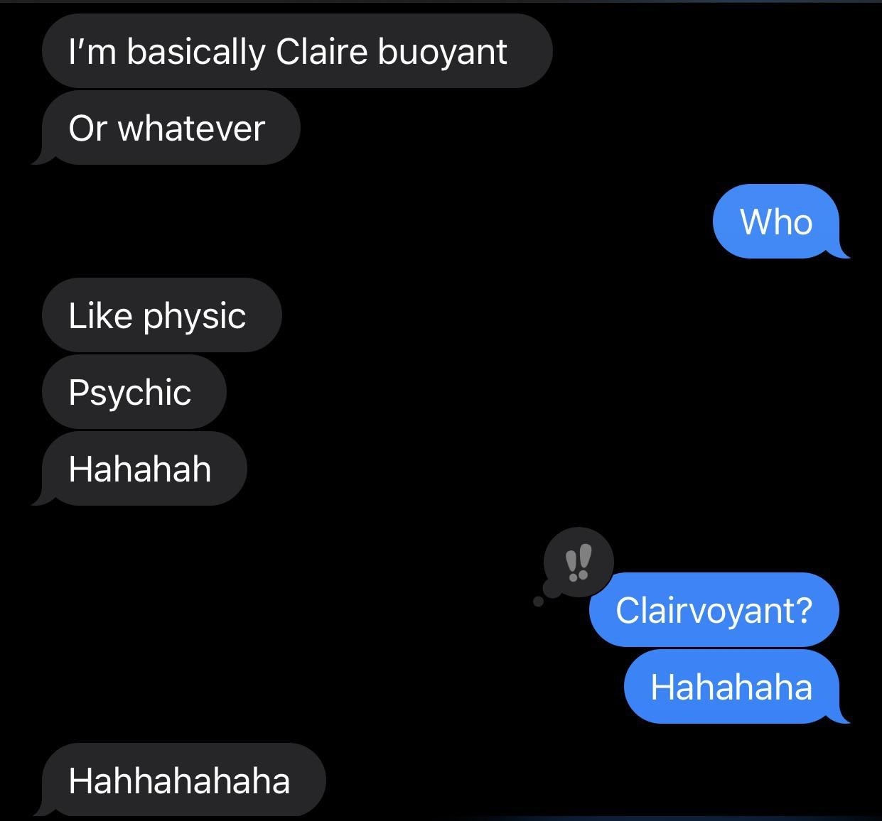 person who says claire buoyant instead of clairvoyantt