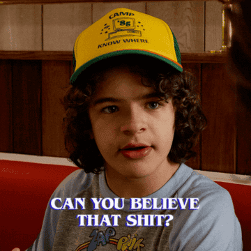GIF image of Dustin saying &quot;Can you believe that shit?&quot;