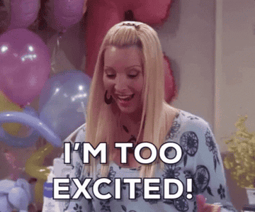 Phoebe from friends saying, &quot;I&#x27;m too excited&quot;