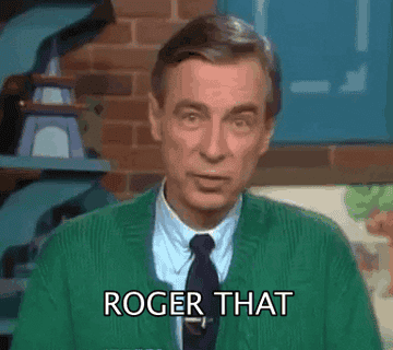 Mr. Rogers saying, &quot;Roger that.&quot;