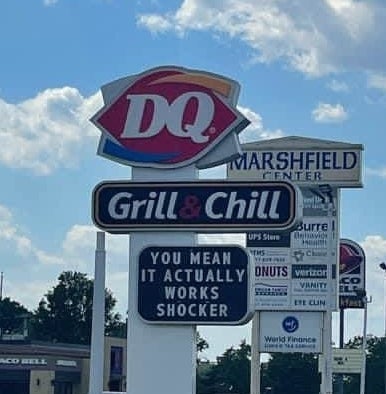 Dairy Queen&#x27;s sign says &quot;You mean it actually works? Shocker&quot;