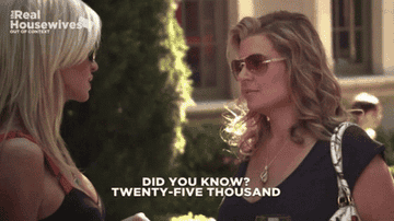 Dana telling Camille, &quot;Did you know? Twenty-five thousand&quot;