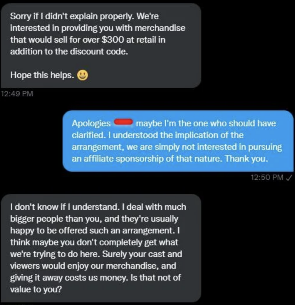 A person requests a partnership, gets politely declined, then says they deal with much bigger clients who want their arrangement so the person who declined must not understand