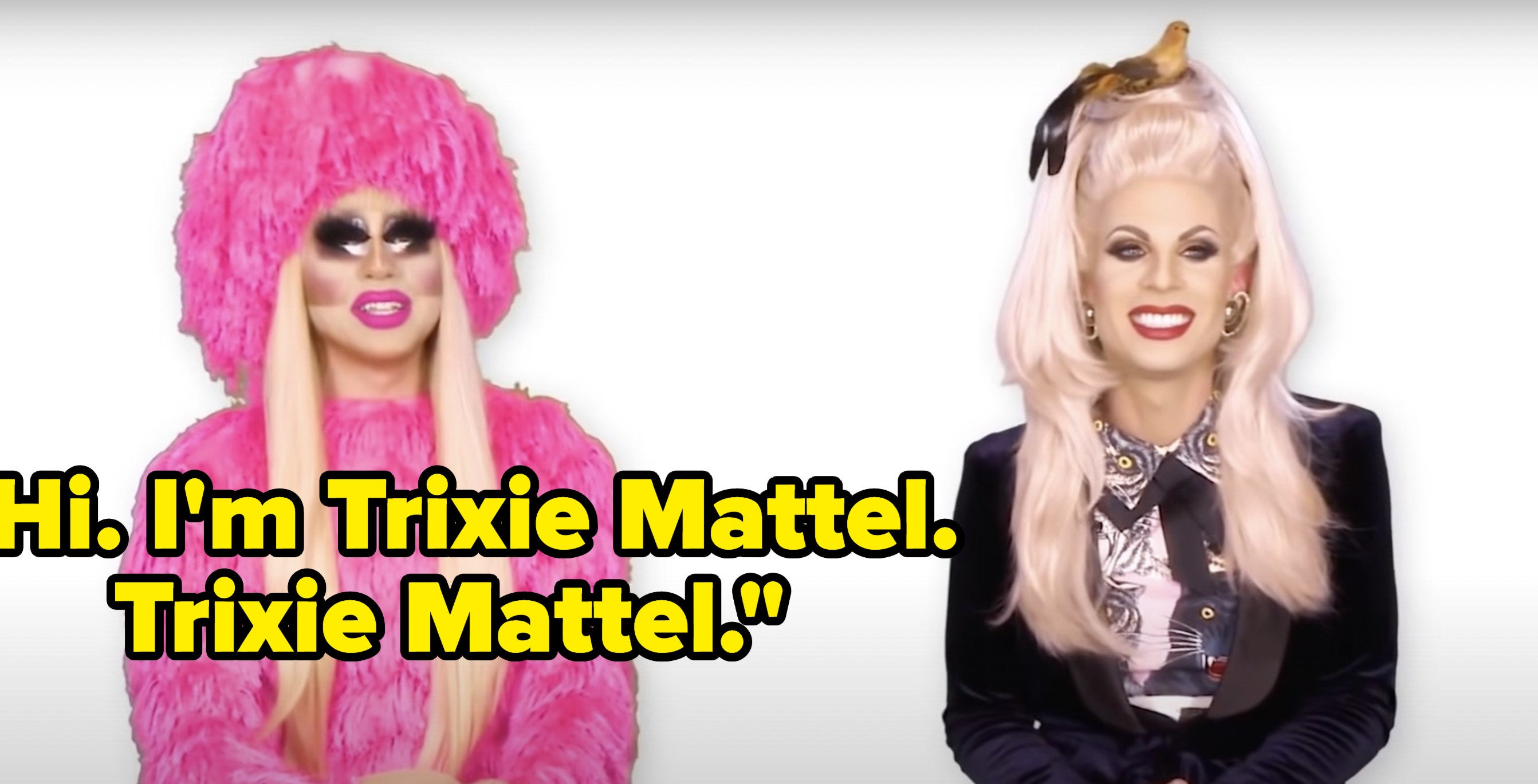 Trixie says, Hi, Im Trixie Mattel, Trixie Mattel