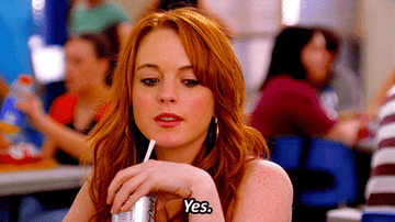Lindsay Lohan in Mean Girls saying, &quot;yes&quot;
