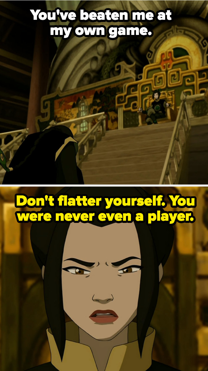 Azula saying, &quot;Don&#x27;t flatter yourself. You were never even a player.&quot;