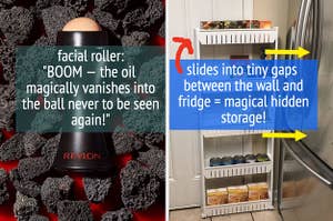 the facial roller: "BOOM — the oil magically vanishes into the ball never to be seen again!", pantry shelf "slides into tiny gaps between the wall and fridge = magical hidden storage!"