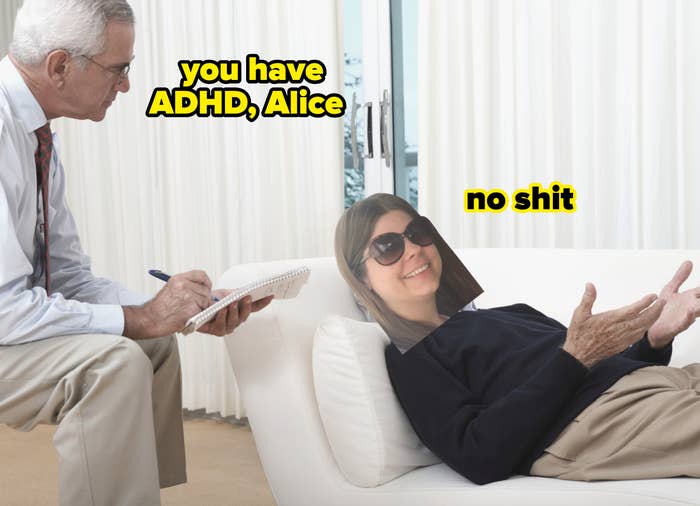 a doctor saying, you have ADHD, Alice, and a photo of the author pasted over the patient&#x27;s body with the text, No shit