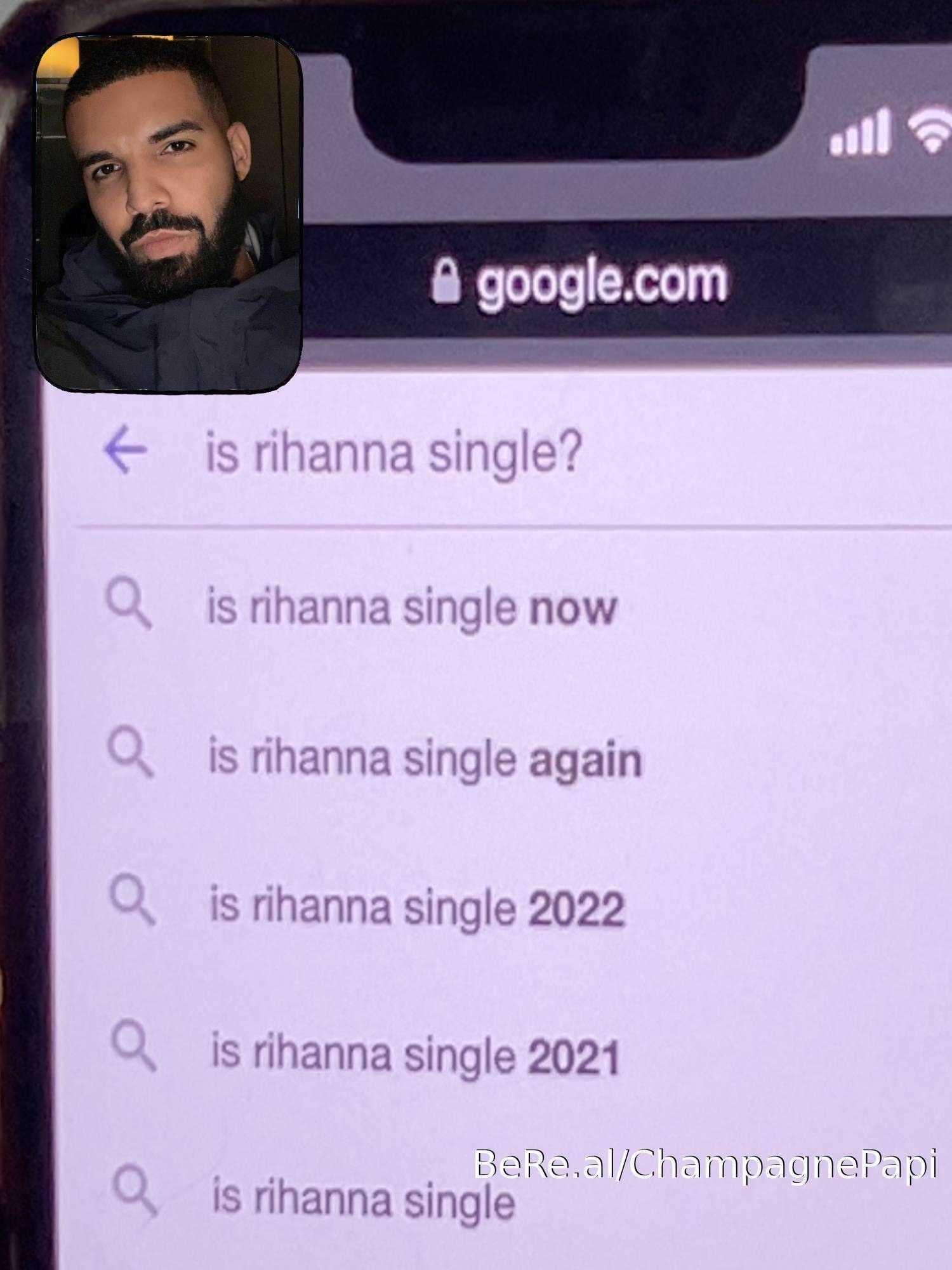 Drake with a screenshot of a Google search that says &quot;Is Rihanna single?&quot;
