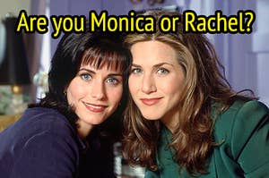 Monica and Rachel are hugging, labeled, "Are you Monica or Rachel?"