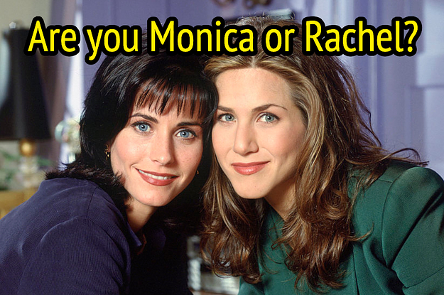 Are You Rachel Green Or Monica Geller?